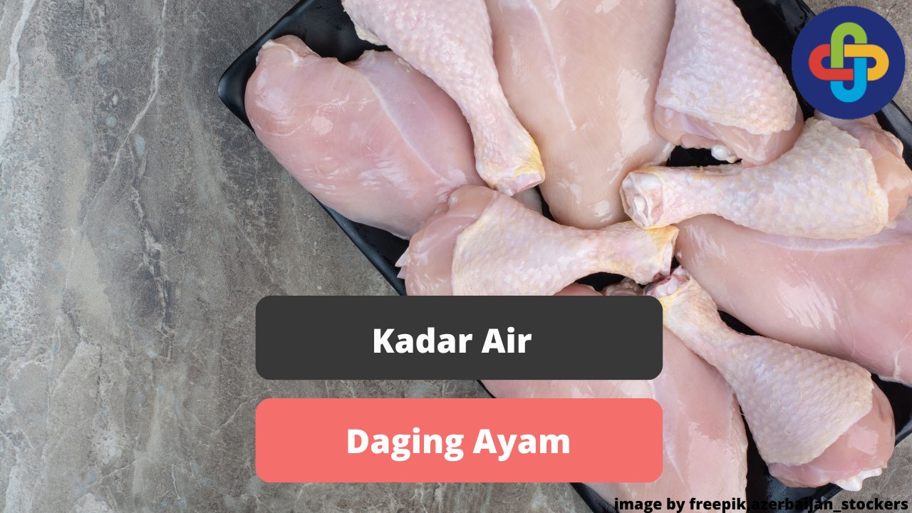Berikut Ini Penjelasan Kadar Air Daging Ayam Yang Perlu Diketahui